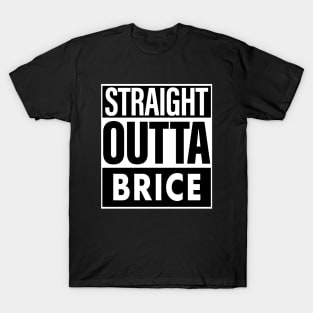 Brice Name Straight Outta Brice T-Shirt